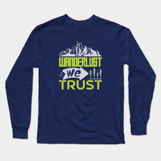 In wanderlust we trust Long Sleeve T-Shirt